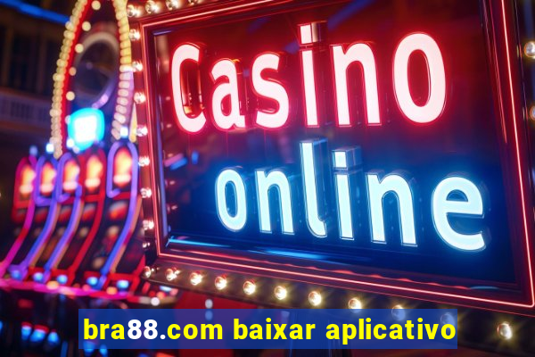 bra88.com baixar aplicativo