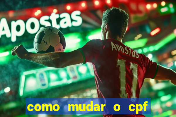 como mudar o cpf no jogo do tigre