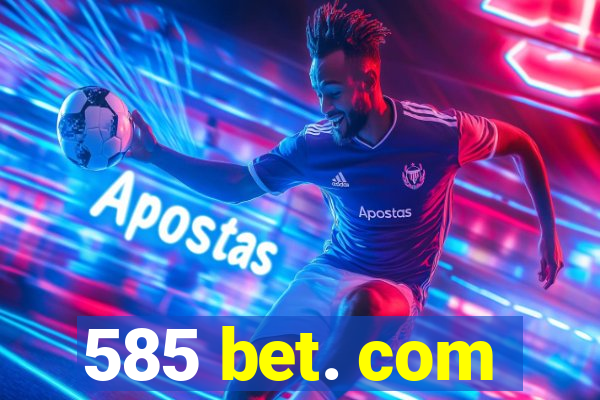 585 bet. com