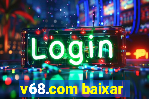 v68.com baixar