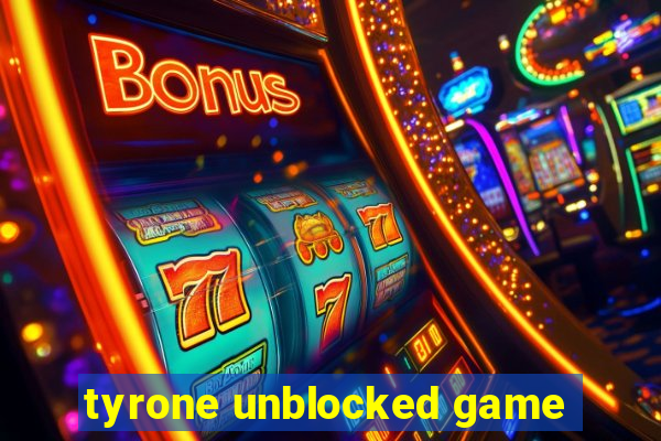 tyrone unblocked game