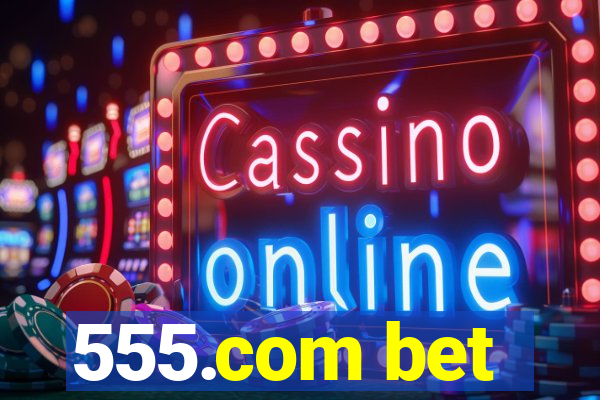 555.com bet