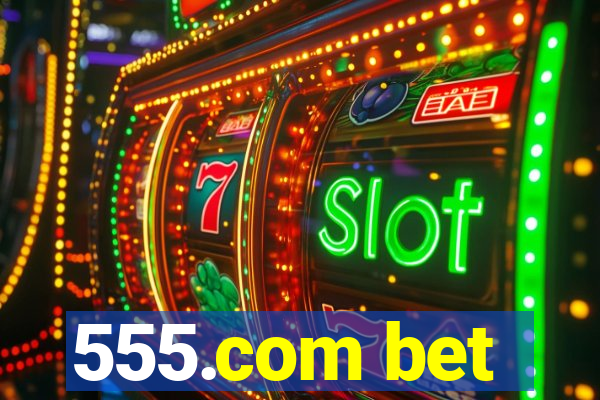 555.com bet