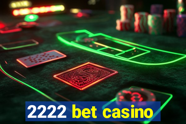 2222 bet casino