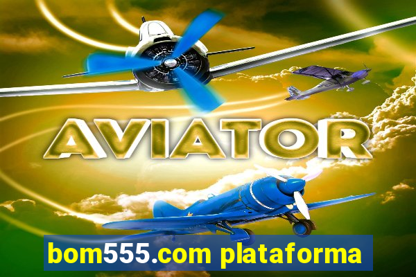 bom555.com plataforma