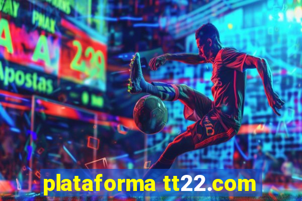 plataforma tt22.com