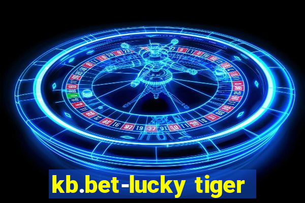 kb.bet-lucky tiger