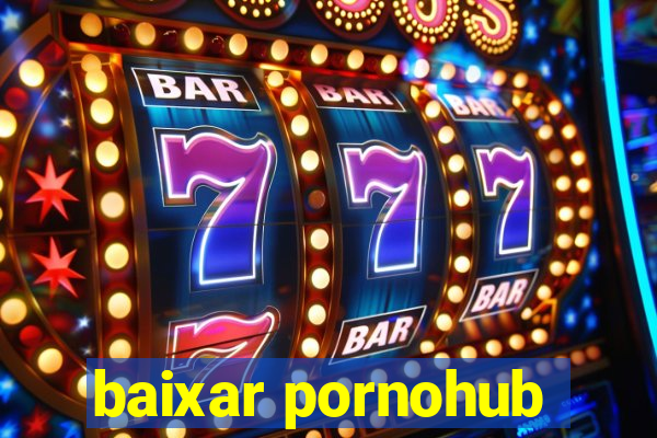 baixar pornohub