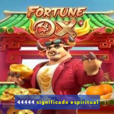 44444 significado espiritual