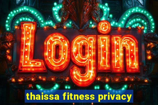 thaissa fitness privacy
