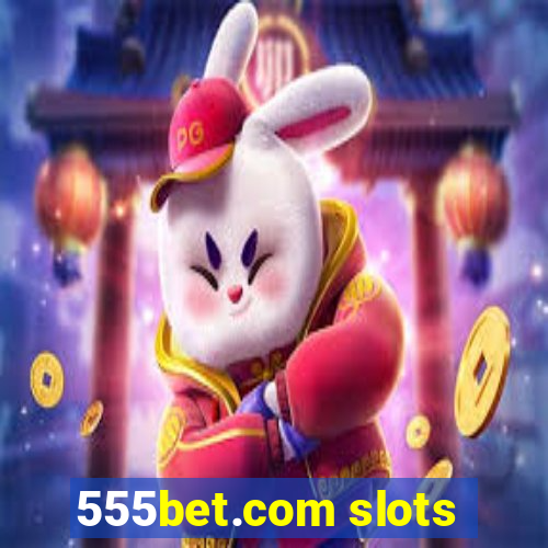555bet.com slots