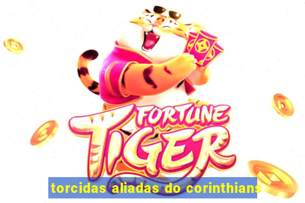 torcidas aliadas do corinthians