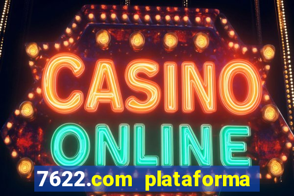 7622.com plataforma de jogos