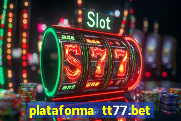 plataforma tt77.bet paga mesmo