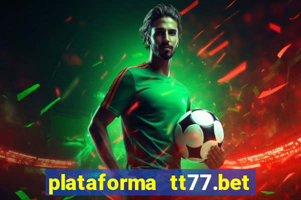 plataforma tt77.bet paga mesmo