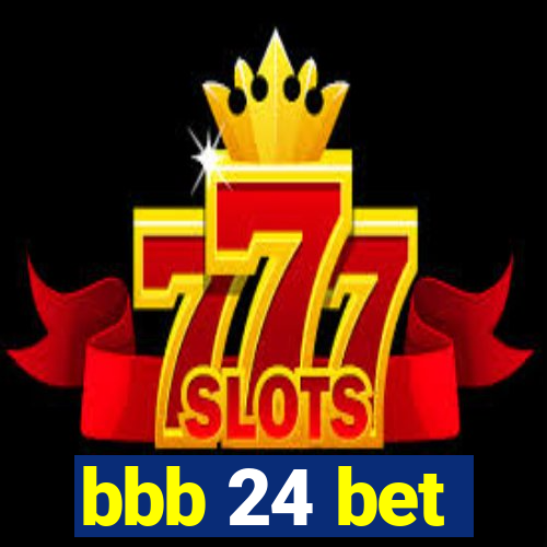 bbb 24 bet
