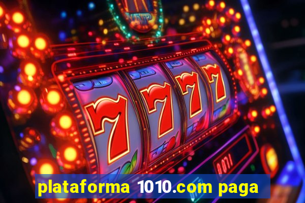 plataforma 1010.com paga
