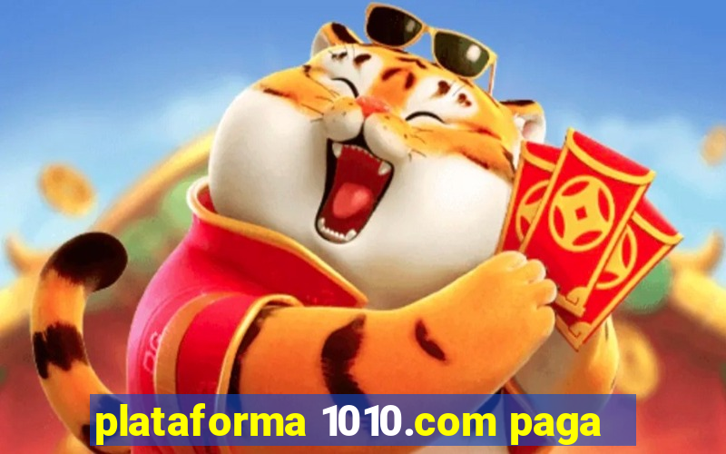 plataforma 1010.com paga