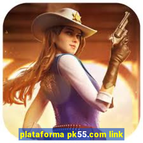 plataforma pk55.com link