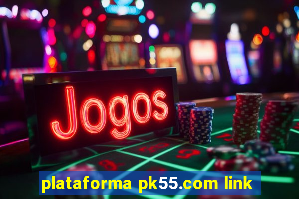 plataforma pk55.com link