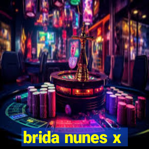 brida nunes x
