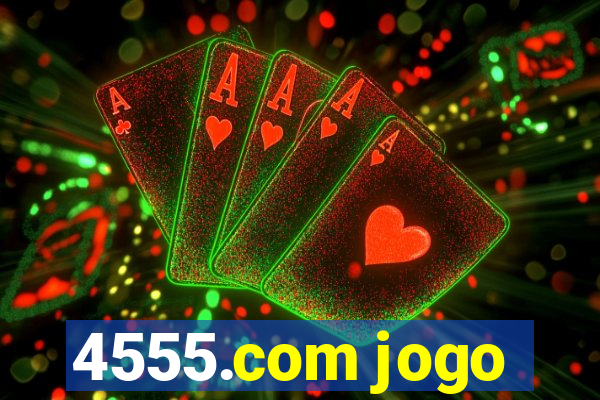 4555.com jogo