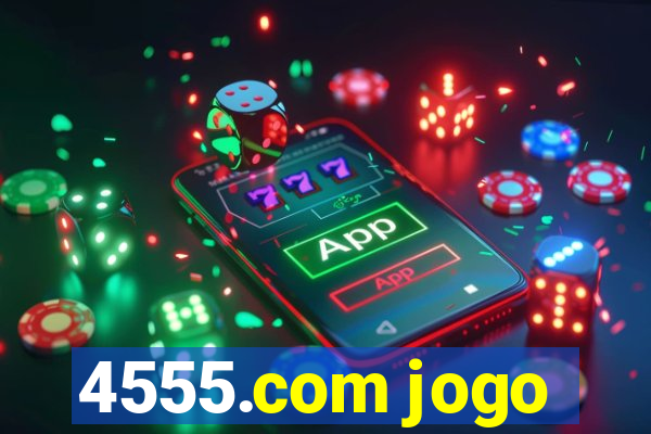 4555.com jogo