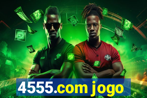 4555.com jogo