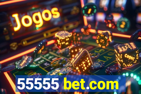 55555 bet.com
