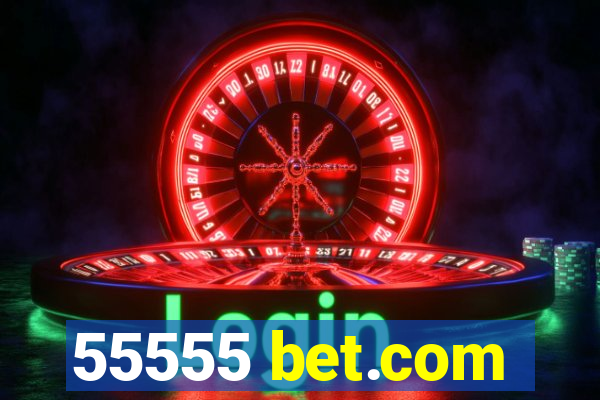 55555 bet.com