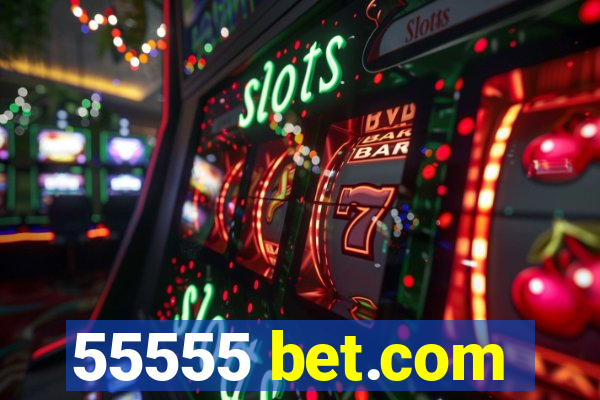 55555 bet.com
