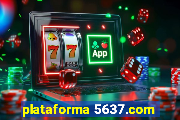 plataforma 5637.com