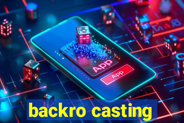 backro casting