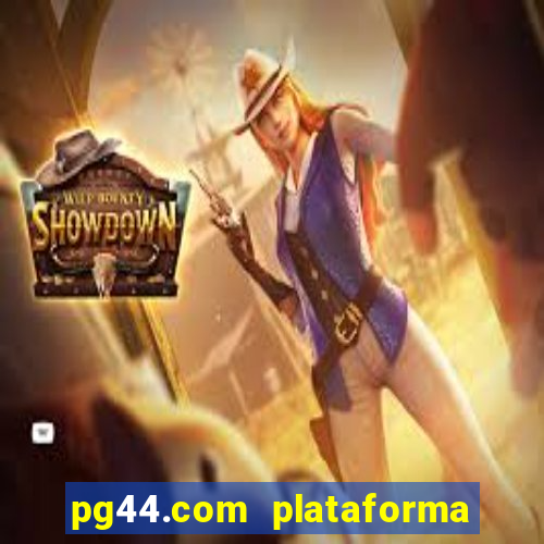 pg44.com plataforma de jogos
