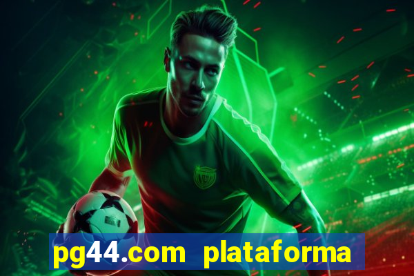 pg44.com plataforma de jogos