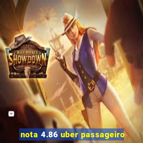 nota 4.86 uber passageiro