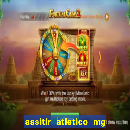 assitir atletico mg x botafogo