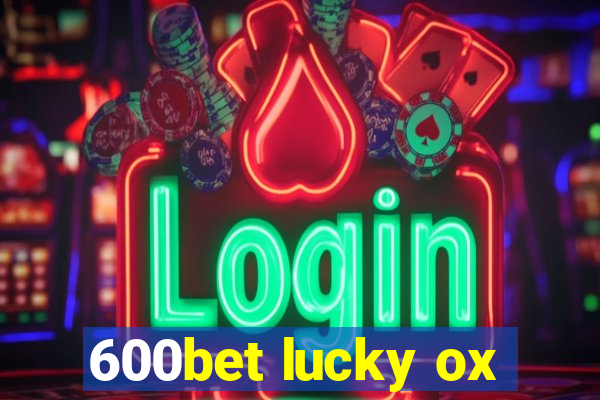 600bet lucky ox