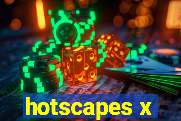 hotscapes x