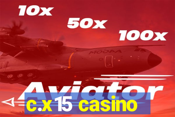c.x15 casino