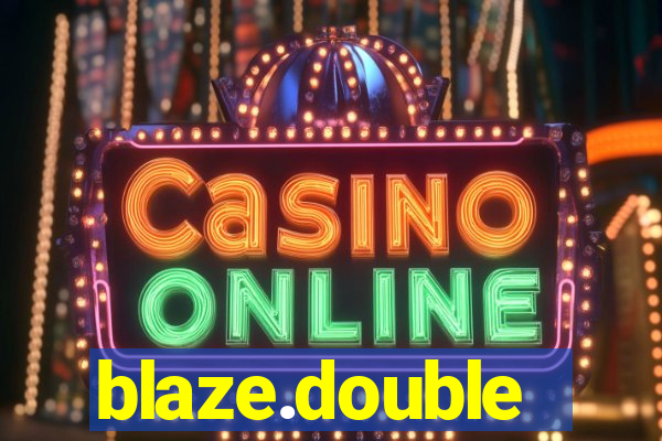blaze.double