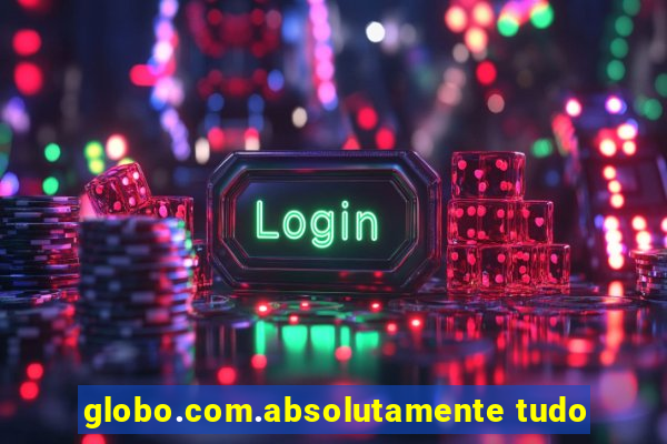 globo.com.absolutamente tudo
