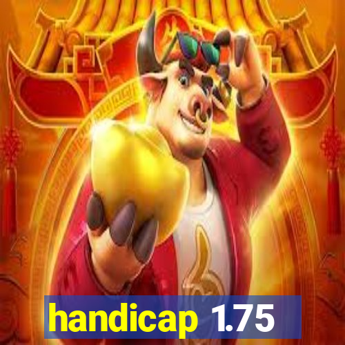 handicap 1.75