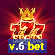v.6 bet