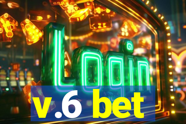 v.6 bet