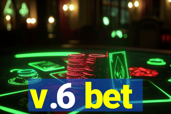 v.6 bet