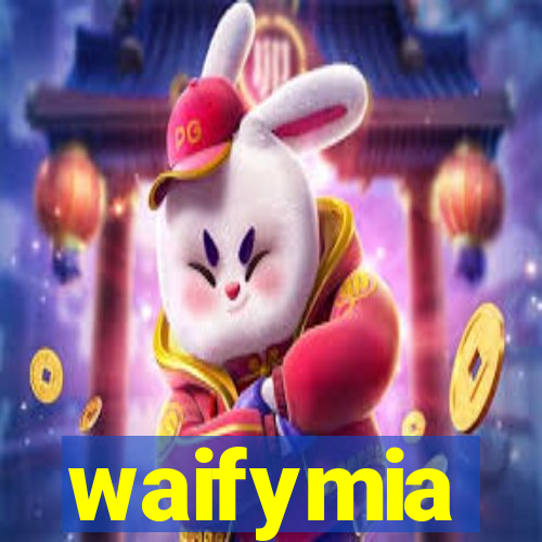waifymia