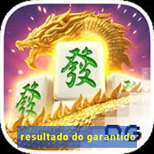 resultado do garantido