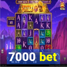 7000 bet