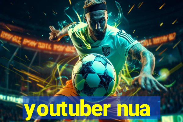 youtuber nua